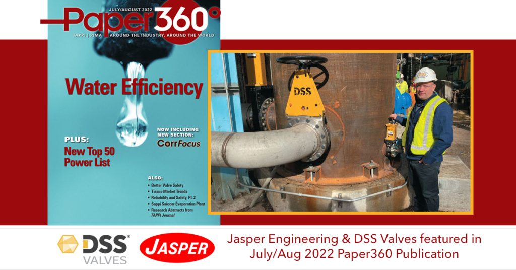 Jasper Engineering and DSS Valves were featured in an article for the July/Aug edition of Paper360 magazine